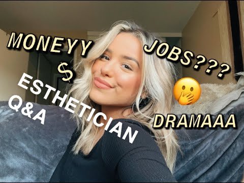 ESTHETICIAN Q&A | Beauty school, jobs, money and drama