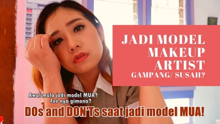 SHARING PENGALAMAN DAN TIPS JADI MODEL MAKE UP ARTIST (MUA). PEMULA WAJIB NONTON!