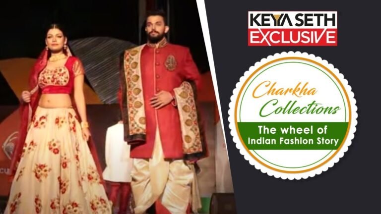 Charkha Collections | The Wheel of Indian Fashion Story | Keya Seth Exclusive