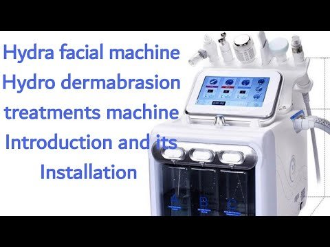 Hydra facial machine, hydro dermabrasion treatments machine Introduction and its Installation