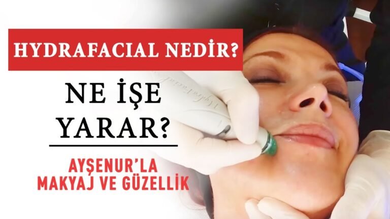 Hydrafacial Nedir? Ne İşe Yarar?