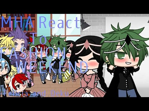 MHA react to Fashion Weekend||Model Deku||Gacha Club||