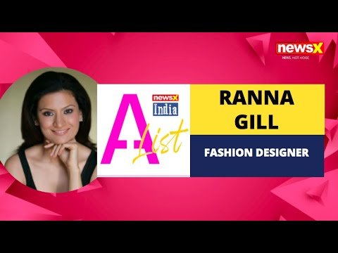 Ranna Gill, Fashion Designer | NewsX India A-List | NewsX