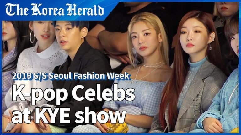 K-pop celebs at KYE show, 2019 S/S Seoul Fashion Week