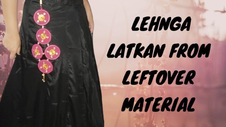 latkan | LATKAN FOR LEHNGA | LEHNGA LATKAN FROM LEFTOVER MATERIAL | INDIAN FASHION IDEAS | TASAL