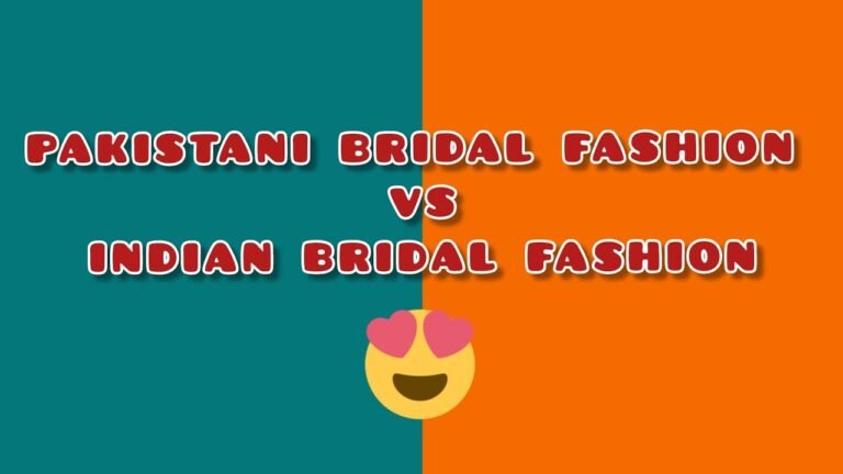 Pakistani Bridal Fashion VS Indian Bridal Fashion|Pakistan|India|Fashion and Celebrities Lifestyle