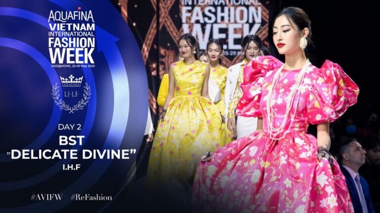 I.H.F SHOWCASE | AQUAFINA VIETNAM INTERNATIONAL FASHION WEEK SPRING SUMMER 2022