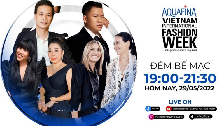 Livestream Đêm Bế mạc Aquafina Vietnam International Fashion Week SS 2022