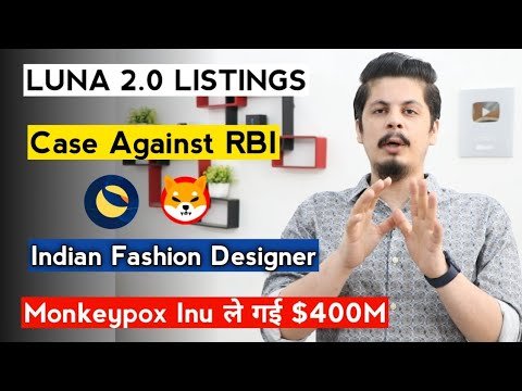 Luna 2.0 Listings | Case Against RBI | Monkeypox Inu $400M | Indian Fashion Designer