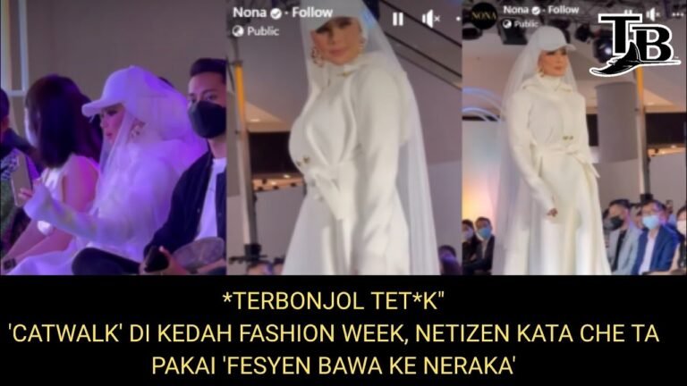 *TERBONJOL TET*K"'CATWALK' DI KEDAH FASHION WEEK, NETIZEN KATA CHE TA PAKAI 'FESYEN BAWA KE NERAKA'