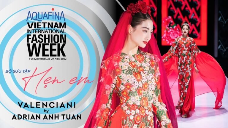 VALENCIANI BY ADRIAN ANH TUAN SHOWCASE "HẸN EM"| AQUAFINA VIETNAM INTERNATIONAL FASHION WEEK FW 2022